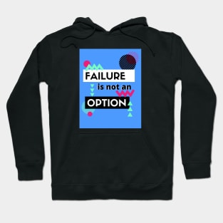 Failure Is Not An Option Hoodie